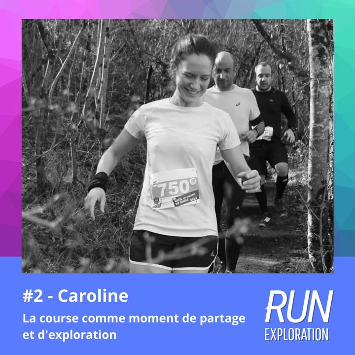 #2 - Caroline - La course comme moment de partage et d'exploration